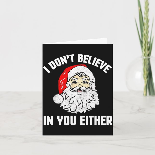 Cartão I Don't Believe In You Either - Funny Christmas  (Frente)