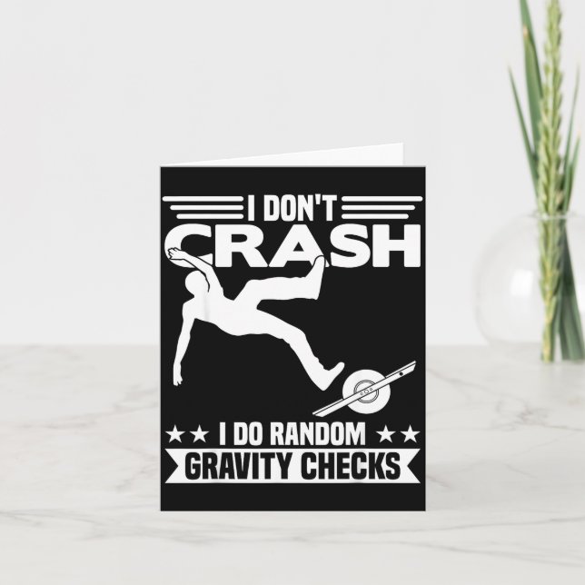 Cartão I Don't Crash I Do Random Onewheel Gravity Checks  (Frente)