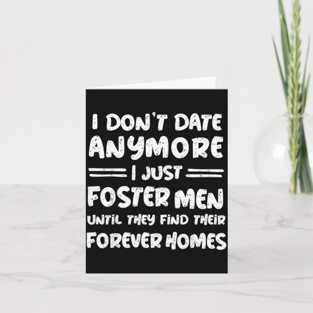 Cartão I Don't Date Anymore I Just Foster Men Funny  (Frente)