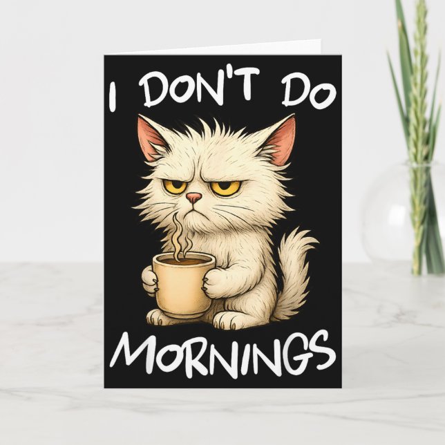 Cartão I Don't Do Mornings Funny Quote Coffee Cat Lover G (Frente)