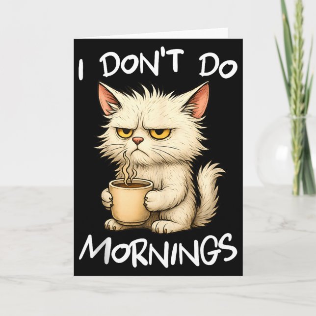 Cartão I Don't Do Mornings Funny Quote Coffee Cat Lover G (Frente)