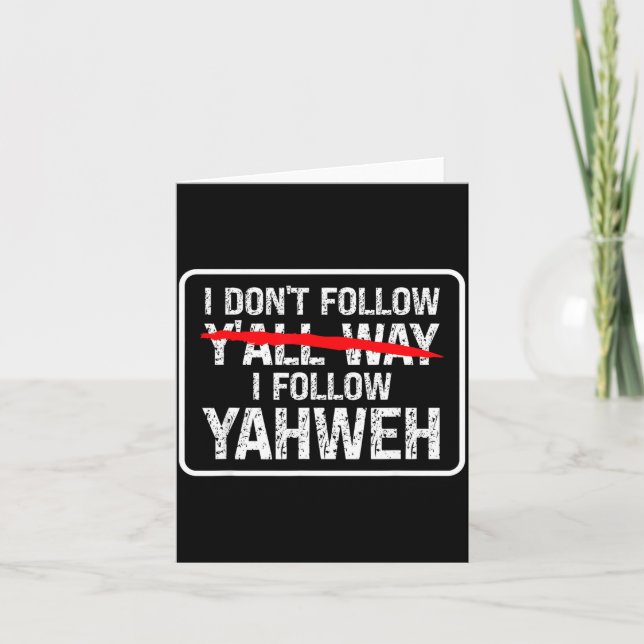 Cartão I Don't Follow Y'all Way I Follow Yahweh Christian (Frente)