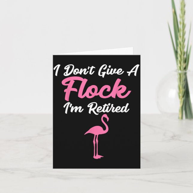 Cartão I Don't Give A Flock I'm Retired Funny Flamingo  (Frente)