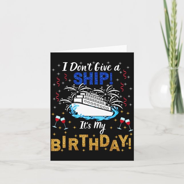 Cartão I Don't Give A Ship. It's My Birthday. Cruise Ship (Frente)