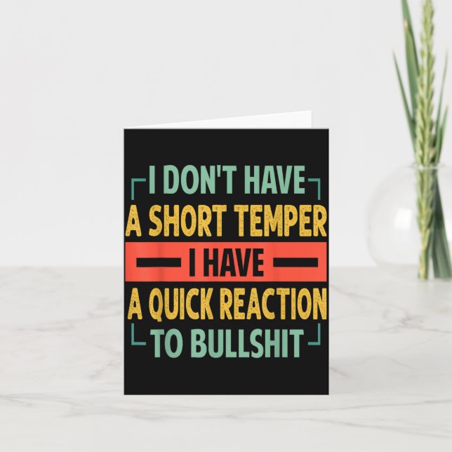 Cartão I Don't Have A Short Temper - Quick Reaction To Bu (Frente)