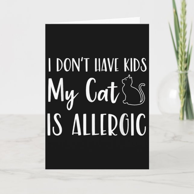 Cartão I Don't Have Kids My Cat Is Allergic Funny Pet Cat (Frente)