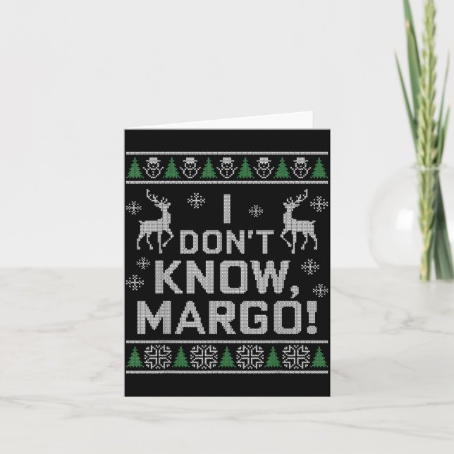 Cartão I Don't Know, Margo! Ugly Sweater Christmas Meme  (Frente)