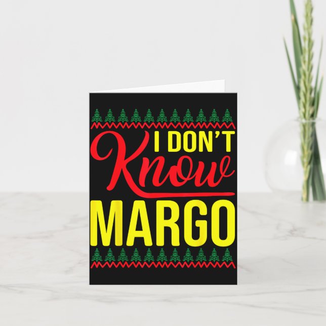 Cartão I Don't Know-margo Ugly Sweater Funny Christmas Fo (Frente)