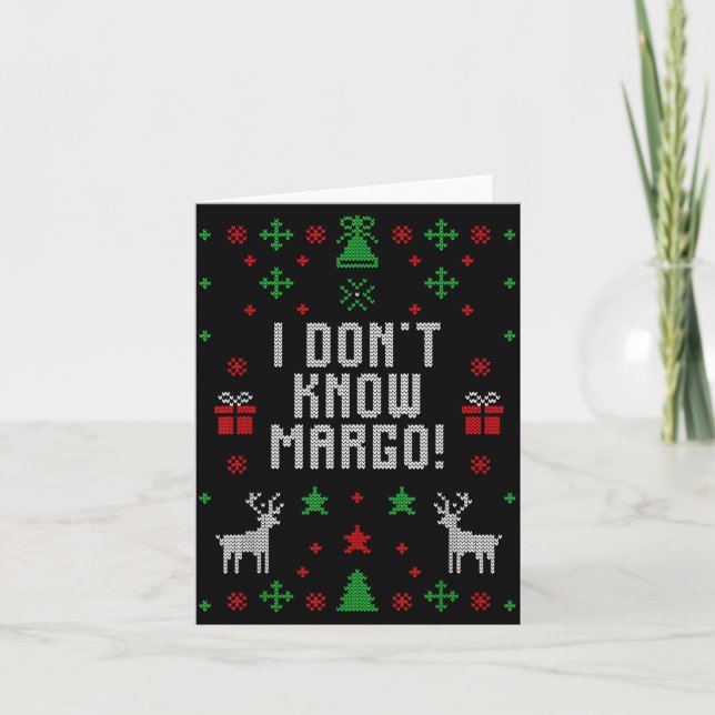 Cartão I Don't Know-margo Ugly Sweater Funny Christmas Fo (Frente)