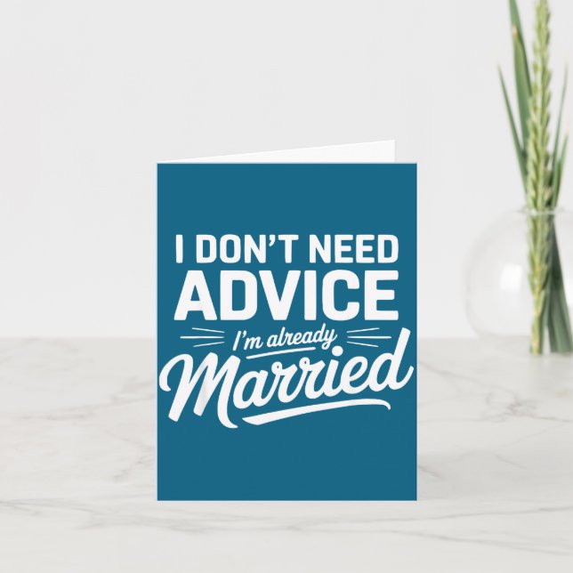 Cartão I Don't Need Advice I'm Already Married Relationsh (Frente)