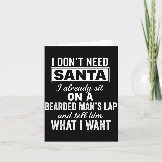 Cartão I Don't Need Santa I Already Sit On A Bearded Man' (Frente)