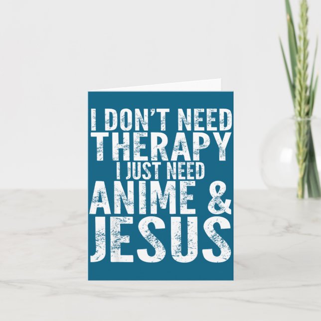 Cartão I Don't Need Therapy I Just Need Anime &amp; Jesus (Frente)