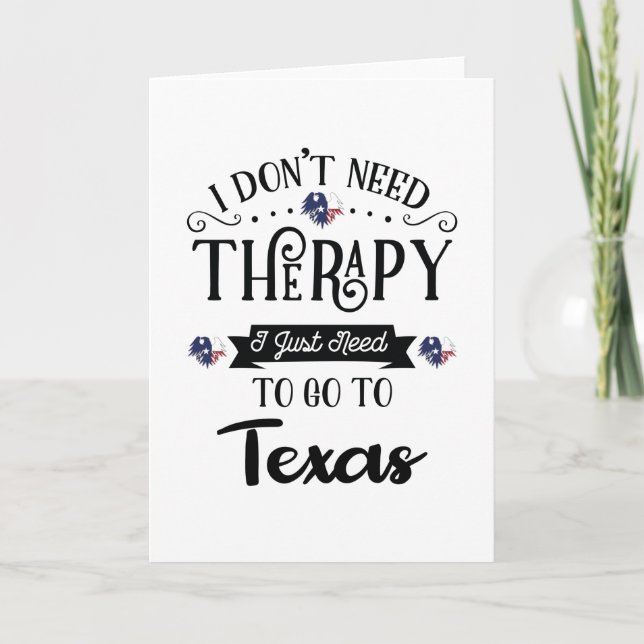 Cartão I Don't Need Therapy I Just Need To Go To Texas (Frente)