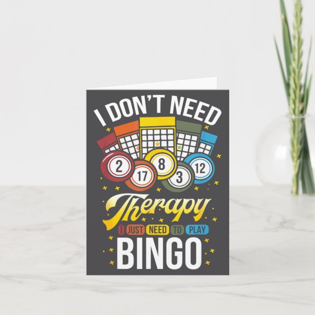 Cartão I Don't Need Therapy I Just Need To Play Bingo  (Frente)