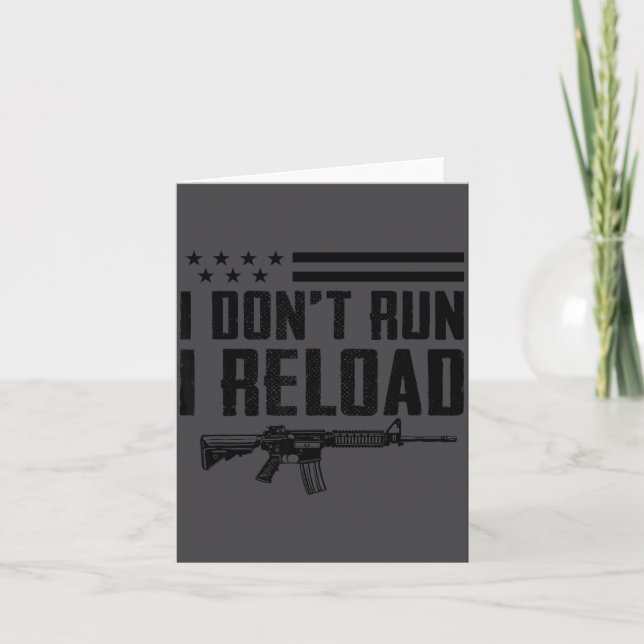 Cartão I Don't Run I Reload - Ar15 2nd Amendment Funny Gu (Frente)