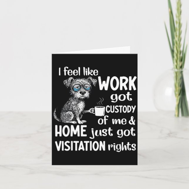 Cartão I Feel Like Work Got Custody Anel Custody Of Me Fu (Frente)