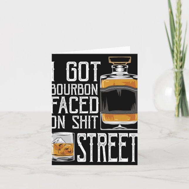 Cartão I Got Bourbon Faced Street - Whiskey &amp; Bourbon (Frente)