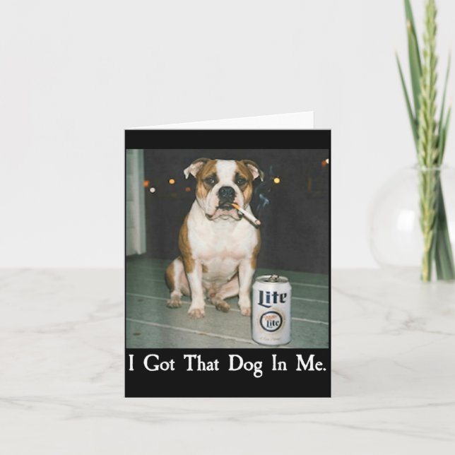 Cartão I Got That Dog In Me Funny Bulldog Smoking Beer Do (Frente)