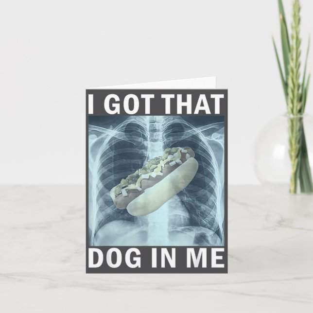 Cartão I Got That Dog In Me Hot Dog X-ray Meme  (Frente)