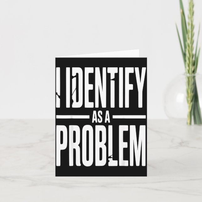 Cartão I Identify As A Problem Funny Sarcastic Saying Hum (Frente)