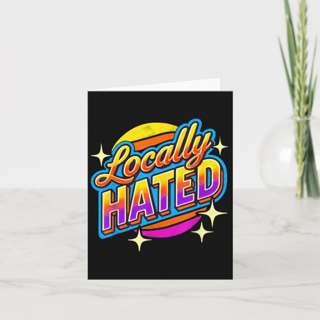 Cartão I Just Can't Tee Co. Funny Locally Hated Uni-youth (Frente)