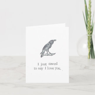 Cartão I Just Cawed To Say I Love You