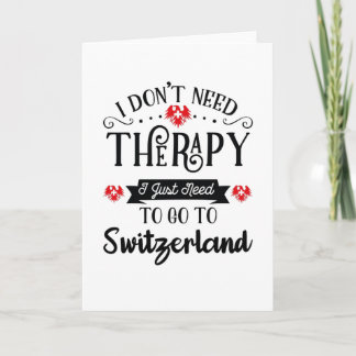 Cartão I Just Need To Go To Switzerland Funny Travel Gift
