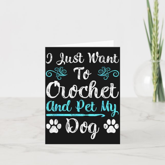 Cartão I Just Want To Crochet And Pet My Dog Men Women Gi (Frente)