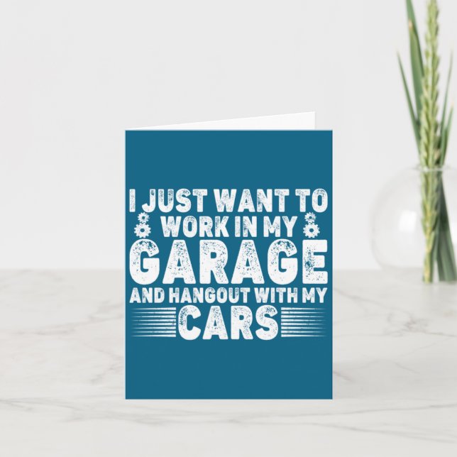 Cartão I Just Want To Work In My Garage Funny Cool Car Me (Frente)