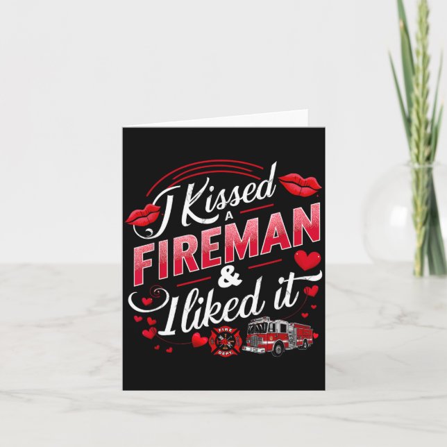 Cartão I Kissed A Fireman I Liked It Firefighter Valentin (Frente)