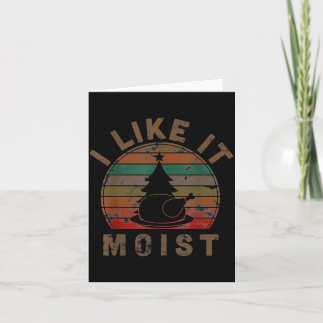 Cartão I Like It Moist Black Thanksgiving Christmas  (Frente)