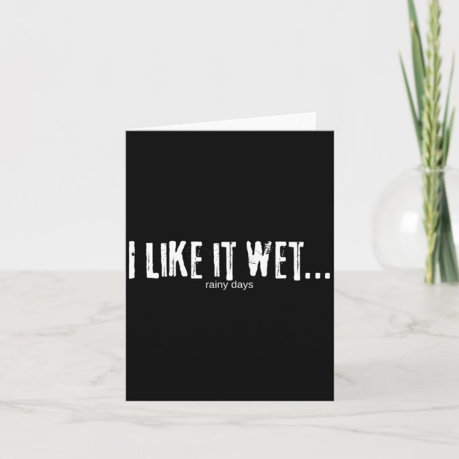 Cartão I Like It Wet… Rainy Days Funny Humorous Weather  (Frente)