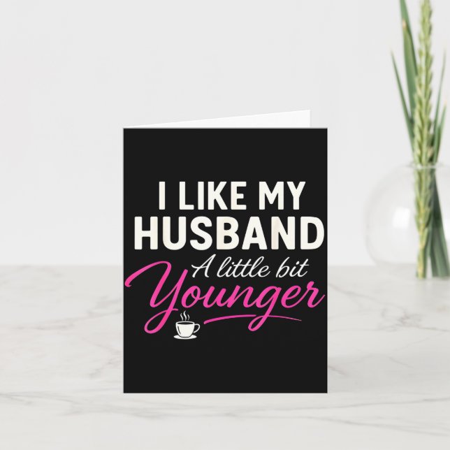 Cartão I Like My Husband A Little Bit Younger  (Frente)