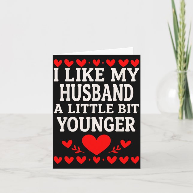 Cartão I Like My Husband A Little Bit Younger Valentine’s (Frente)