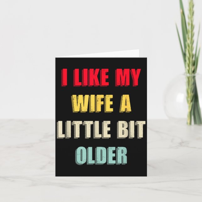 Cartão I Like My Wife A Little Bit Older Funny Saying Wom (Frente)