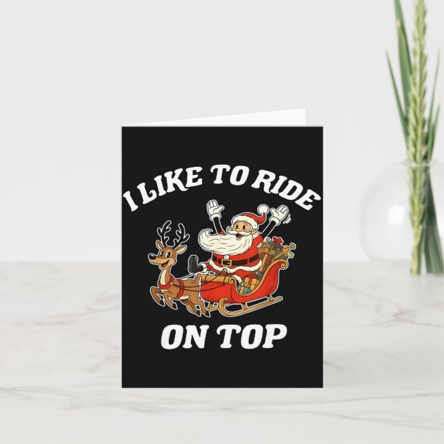Cartão I Like To Ride On Top Santa Inappropriate Christma (Frente)