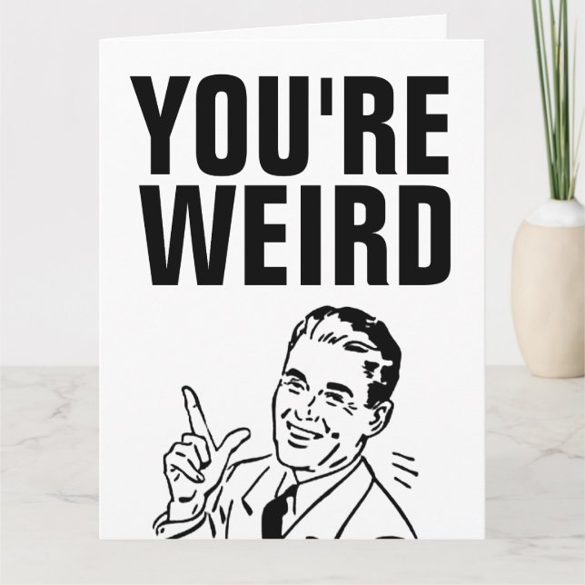 Cartão I LIKE YOU, YOU'RE WEIRD FLIRTING Retro Cards (Frente)