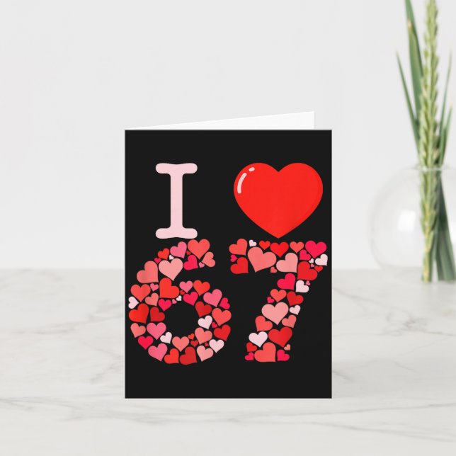 Cartão I Love 67 Valentine Heart_ Funny Meme Number 67 Te (Frente)