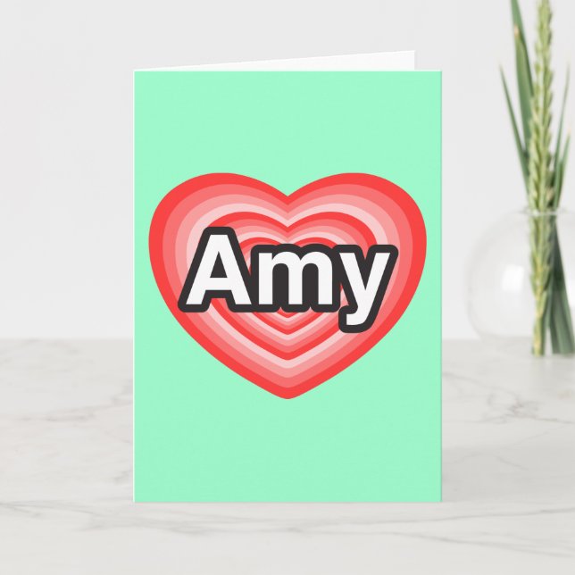Cartão I love Amy. I love you Amy. Heart (Frente)