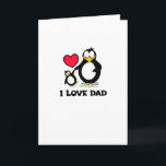 Cartão I Love Dad Penguin Heart<br><div class="desc">Great Gift for Dad,  Daddy,  Father on Father's Day,  Dad's Birthday,  or any other day to celebrate Dad,  especially the Penguin Lover Dad!</div>