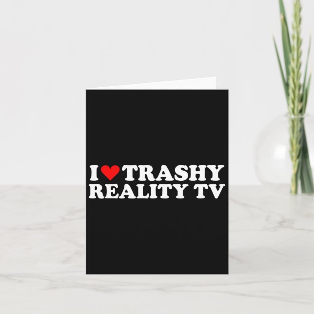 Cartão I Love Heart Trashy Reality Tv Simple Cute Funny  (Frente)