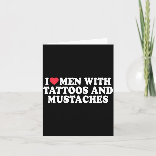 Cartão I Love Men With Tattoos And Mustaches Funny Quote  (Frente)