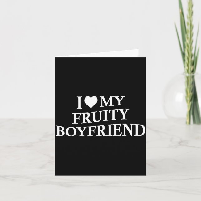 Cartão I Love My Fruity Boyfriend Funny Girlfriend Humor  (Frente)