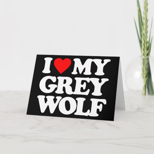 CARTÃO I LOVE MY GREY WOLF (Frente)