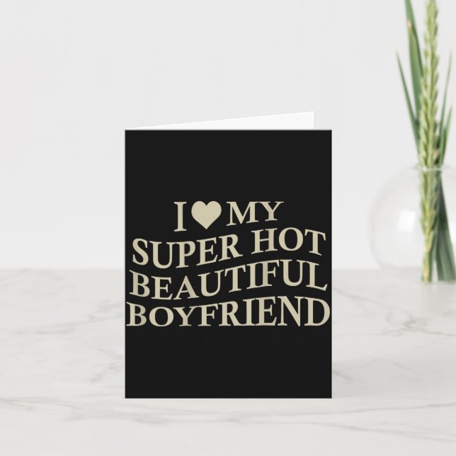 Cartão I Love My Hot Beautiful Boyfriend Funny Girlfriend (Frente)