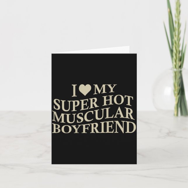 Cartão I Love My Super Hot Muscular Boyfriend Funny Love  (Frente)