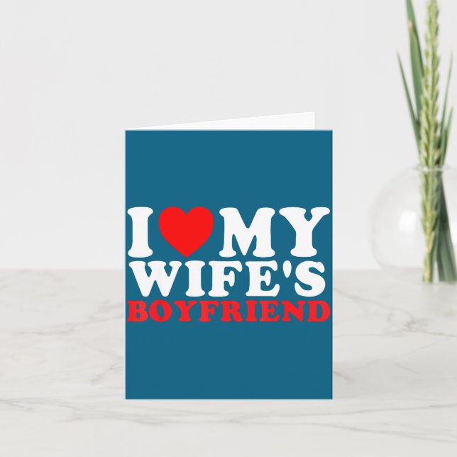 Cartão I Love My Wife's Boyfriend Funny Quote  (Frente)