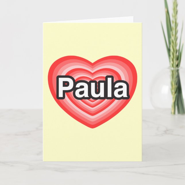 Cartão I love Paula. I love you Paula. Heart (Frente)