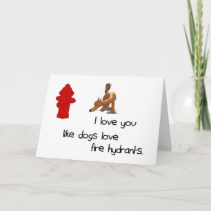 Cartão I Love You Like Dogs Love Fire Hydrants Card