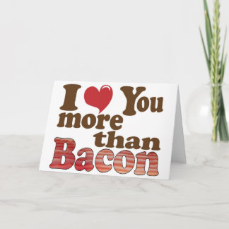 Cartão I Love You More Than Bacon